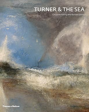 Turner & The Sea by Christine Riding and Richard Johns