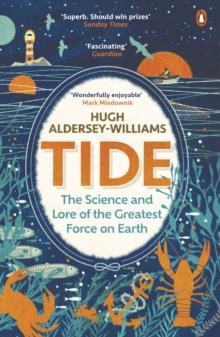 Tide : The Science and Lore of the Greatest Force on Earth - Arthur Beale