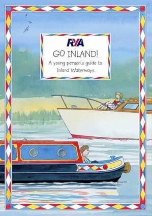 RYA Go Inland! A Young Person`s Guide to Inland Waterways
