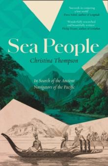 Sea People : In Search of the Ancient Navigators of the Pacific - Arthur Beale