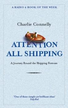 Attention All Shipping by Charlie Connelly - Arthur Beale