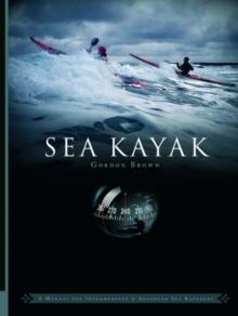 Sea Kayak : A Manual for Intermediate and Advanced Sea Kayakers - Arthur Beale