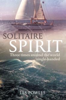 Solitaire Spirit : Three Times Around the World Single-Handed - Arthur Beale