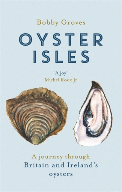 Oyster Isles : A Journey Through Britain and Ireland's Oysters