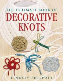 THE ULTIMATE BOOK OF DECORATIVE KNOTS - Arthur Beale