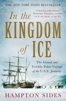 In the Kingdom of Ice : The Grand and Terrible Polar Voyage of the USS Jeannette - Arthur Beale