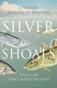 Silver Shoals - Five Fish that Made Britain - Arthur Beale