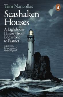 Seashaken Houses : A Lighthouse History from Eddystone to Fastnet - Arthur Beale