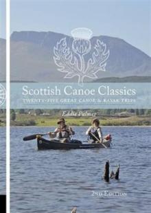Scottish Canoe Classics : Twenty Five Great Canoe & Kayak Trips - Arthur Beale