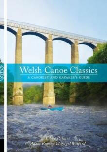 Welsh Canoe Classics : A Canoeist and Kayaker's Guide - Arthur Beale