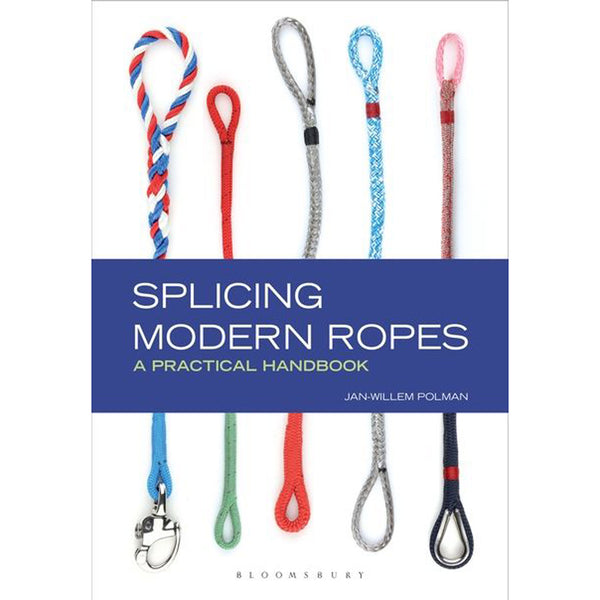 Splicing Modern Ropes : A Practical Handbook