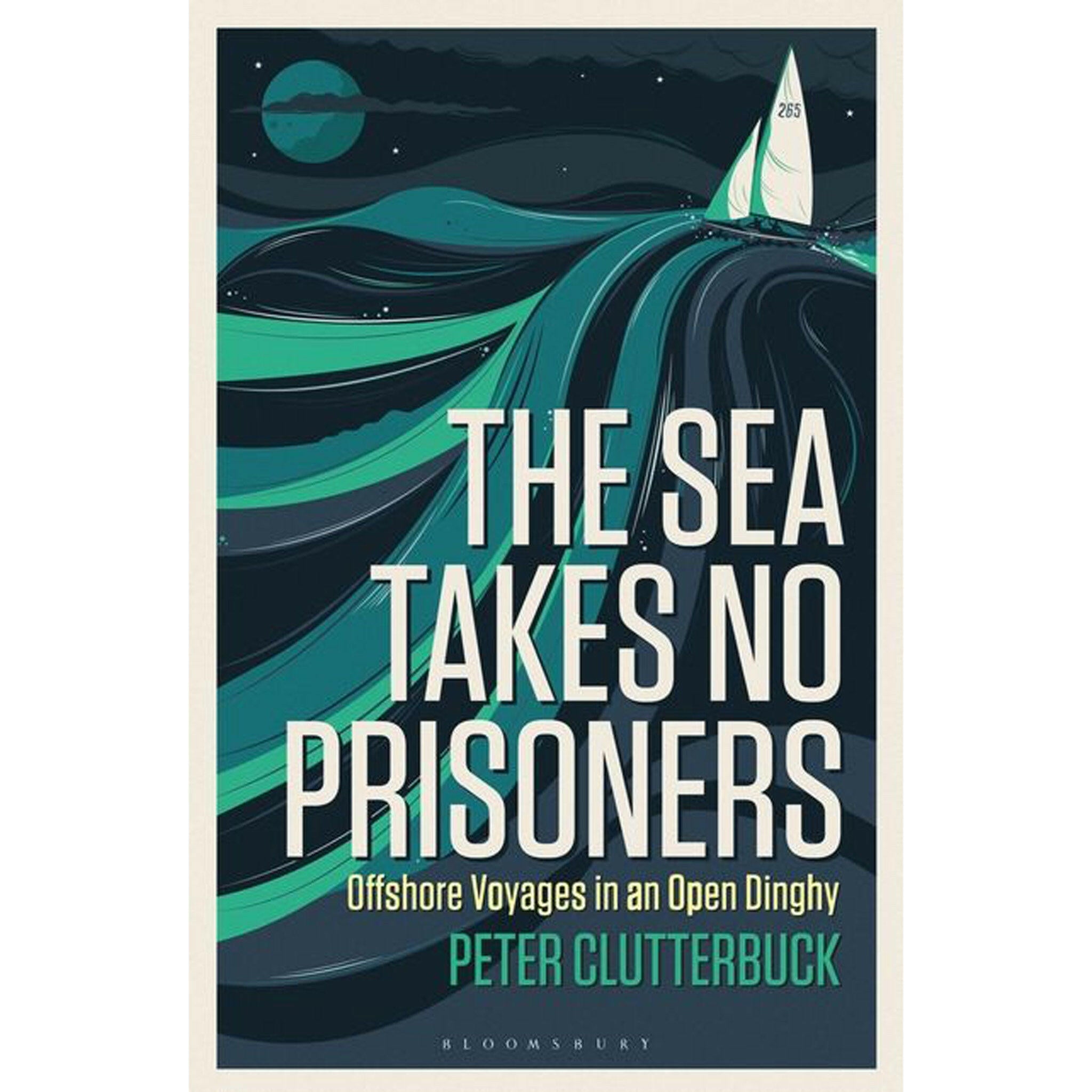 The Sea Takes No Prisoners Hardback.